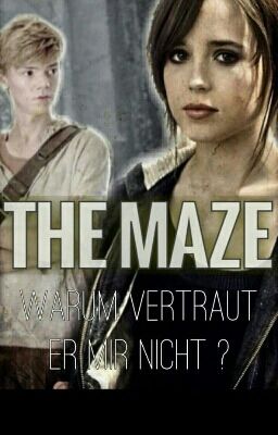 Maze Runner Warum vertraut er mir nicht...