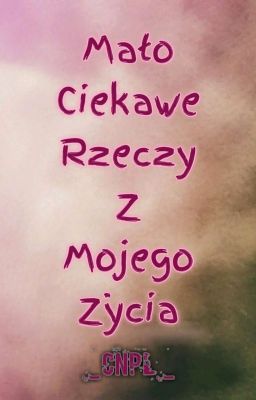 Mało Ciekawe Rzeczy Z Mojego Życia