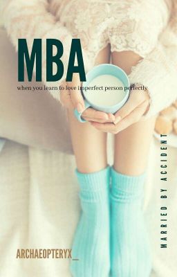 MBA (Married by Accident)-(completed)-Sudah Terbit