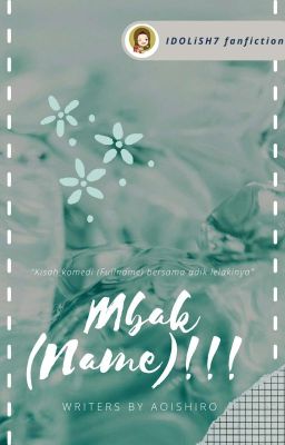 Mbak (Name)!!! • i7 fanfiction []