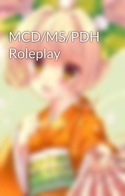 MCD/MS/PDH  Roleplay