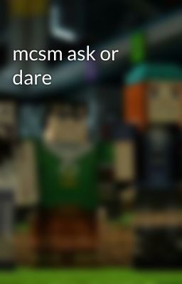 mcsm ask or dare