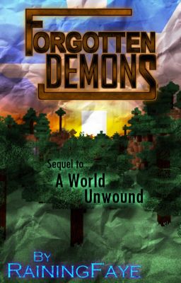 MCSM: Forgotten Demons (sequel to A World Unwound) [HIATUS]