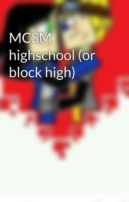 MCSM highschool (or block high)