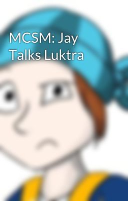 MCSM: Jay Talks Luktra