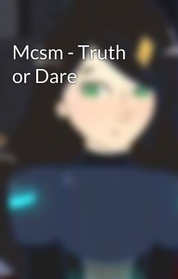 Mcsm - Truth or Dare