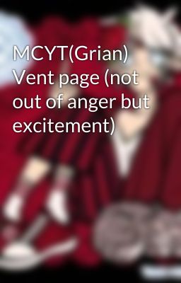 MCYT(Grian) Vent page (not out of anger but excitement)