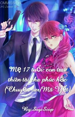 Mẹ 17 tuổi: con trai thiên tài cha phúc hắc(Chuyển ver/Mã Yết)