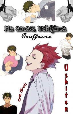 Me amas, Ushijima.     |Ushiten| |One Shot|