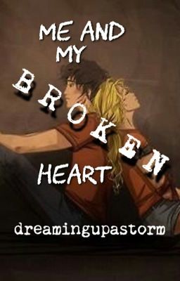 Me and My Broken Heart [Heroes of Olympus] [ON HOLD]