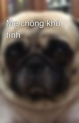 Mẹ chồng khó tính