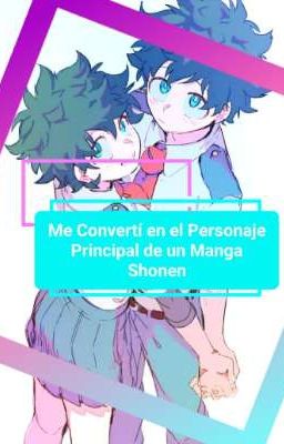 ME CONVERTÍ EN EL PERSONAJE PRINCIPAL DE UN MANGA SHONEN