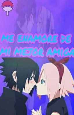 Me enamore de mi mejor amiga sasusaku (Cancelado)