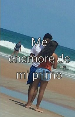 Me enamore de mi primo 