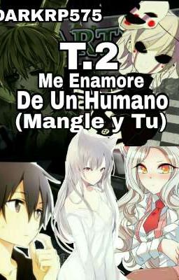 Me Enamore De Un Humano (Mangle y Tu)