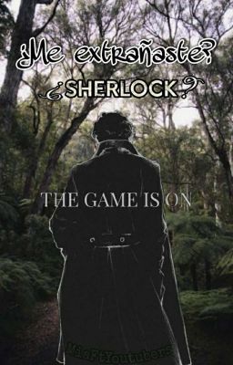 ¿Me extrañaste? ¿Sherlock?