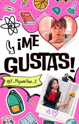 ¡Me gustas! [BORRADOR] |MICHAENG|