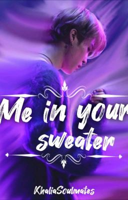 Me in your sweater - Vmin(Two Shots)✔️