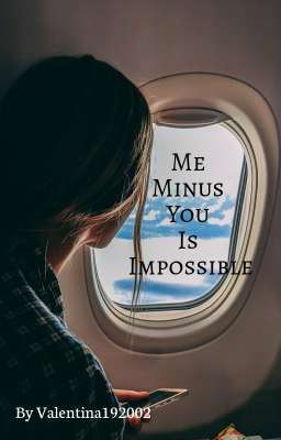 Me Minus You Is Impossible 