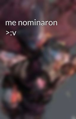 me nominaron >:v