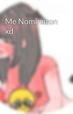 Me Nominaron xd