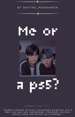 Me or a PS5? [YeonBin - TXT]