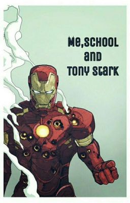 Me, school and Tony Stark 