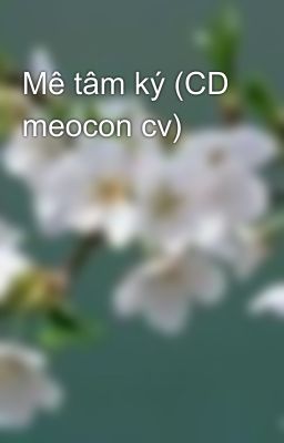 Mê tâm ký (CD meocon cv)