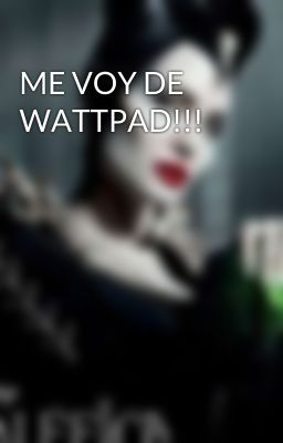 ME VOY DE WATTPAD!!!