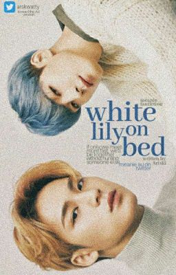 [meanie au on twitter] white lily on bed ✔