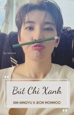 |MEANIE| • Bút Chì Xanh 🔞