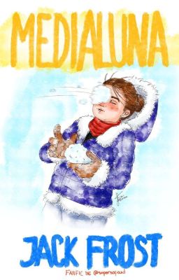 MEDIALUNA [Jack Frost Fanfic]