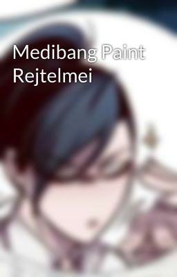 Medibang Paint Rejtelmei