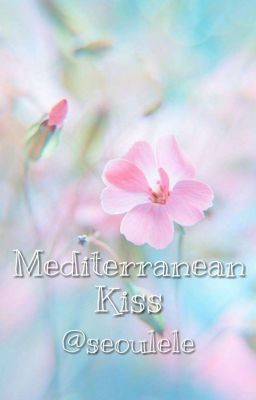 Mediterranean Kiss ~ Taeten