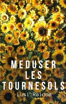 Méduser les tournesols