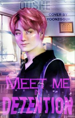 Meet me in Detention • pjm + jjk