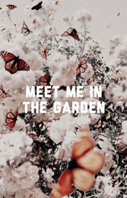 MEET ME IN THE GARDEN