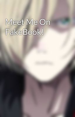 Meet Me On FakeBook!