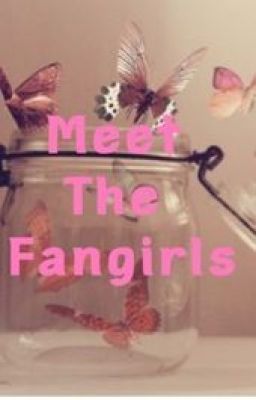 Meet The Fangirls