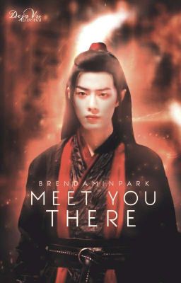 Meet You There [Wangxian]