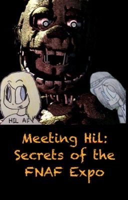 Meeting Hil: Secrets of the FNAF Expo