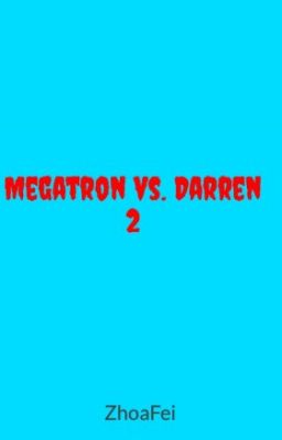 Megatron vs. Darren 2