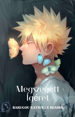 Megszegett Ígéret |Bakugou Katsuki x Reader| [Befejezett] 