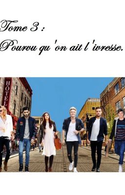 Meilleure amie des One Direction : Pourvu qu'on ait l'ivresse (Tome 3).