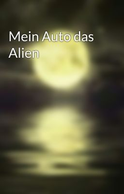 Mein Auto das Alien