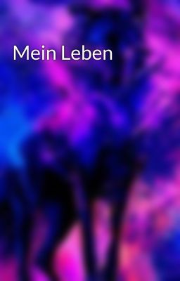 Mein Leben 