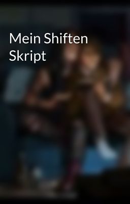 Mein Shiften Skript 