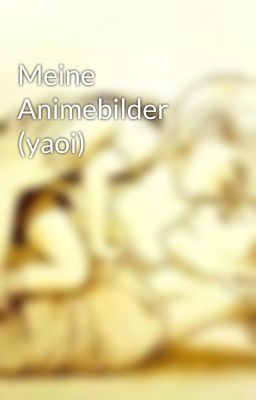 Meine Animebilder (yaoi)