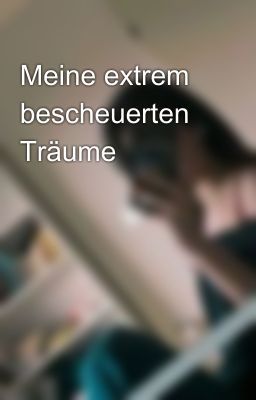 Meine extrem bescheuerten Träume