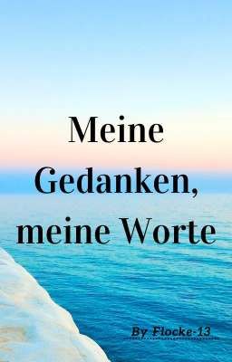 Meine Gedanken, meine Worte